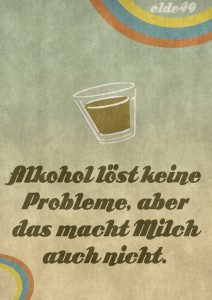 Alkohol löst keine Probleme