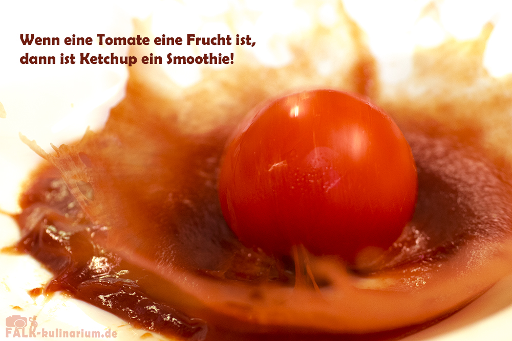 Wenn eine Tomate eine Frucht ist, dann ist Ketchup ein Smoothie