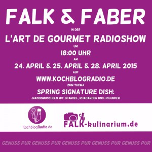 Save the date! Falk & Faber auf KochblogRadio.de zum Thema Spring Signature Dish am 24. April 2015 um 18:00 Uhr.